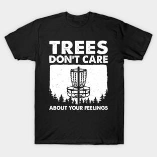 Trees Don't Care About Your Feelings T-Shirt